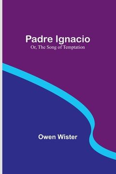 portada Padre Ignacio; Or, The Song of Temptation (en Inglés)