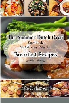 portada The Summer DutchOven Cookbook: Amazing Dutch Oven Breakfast Recipes To Save You Time & Money (en Inglés)