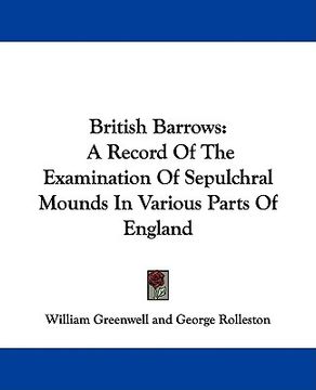 portada british barrows: a record of the examination of sepulchral mounds in various parts of england (en Inglés)