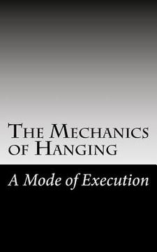 portada The Mechanics of Hanging: A Mode of Execution (en Inglés)