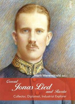 portada Consul Jonas Lied and Russia: Collector, Diplomat, Industrial Explorer 1910-1931 (en Inglés)