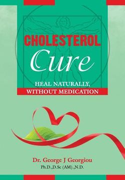 portada Cholesterol Cure: : Heal Naturally, Without Medication (en Inglés)