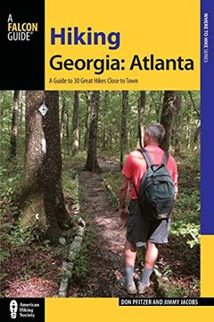 portada Hiking Georgia: Atlanta: A Guide to 30 Great Hikes Close to Town (Hiking Near) (en Inglés)