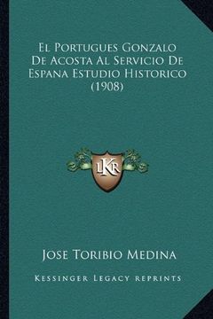 portada El Portugues Gonzalo de Acosta al Servicio de Espana Estudio Historico (1908)