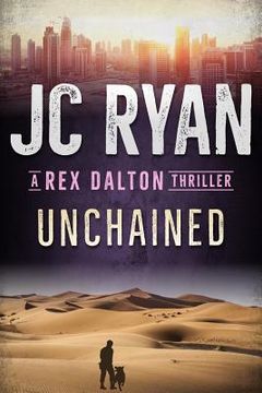 portada Unchained: A Rex Dalton Thriller (in English)