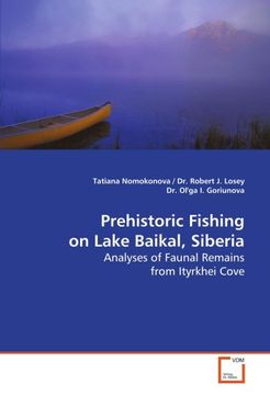 portada Prehistoric Fishing on Lake Baikal, Siberia: Analyses of Faunal Remains from Ityrkhei Cove