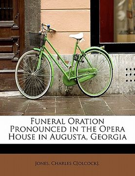 portada funeral oration pronounced in the opera house in augusta, georgia (en Inglés)