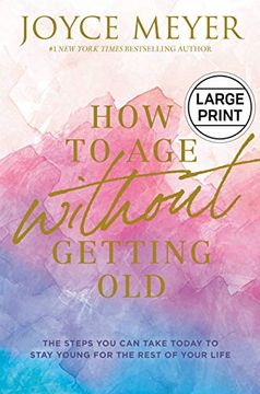 portada How to age Without Getting Old: The Steps you can Take Today to Stay Young for the Rest of Your Life 