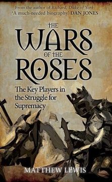 portada The Wars of the Roses: The Key Players in the Struggle for Supremacy
