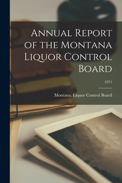 portada Annual Report of the Montana Liquor Control Board; 1971 (en Inglés)