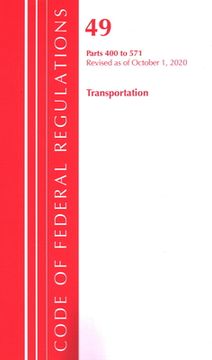 portada Code of Federal Regulations, Title 49 Transportation 400-571, Revised as of October 1, 2020 (en Inglés)