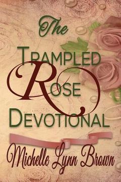 portada The Trampled Rose Devotional (en Inglés)