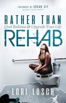 portada Rather Than Rehab: Quit Bulimia & Upgrade Your Life