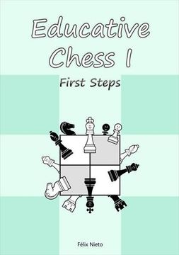 Educative Chess i. First Steps (en Inglés)