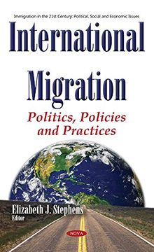 portada International Migration: Politics, Policies and Practices (Immigration in the 21St Century: Political, Social and Economic Issues)