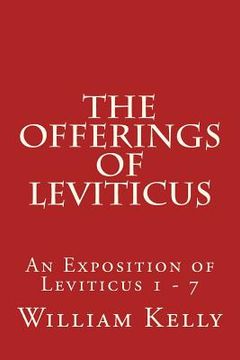 portada The Offerings of Leviticus: An Exposition of Leviticus 1 - 7 (en Inglés)