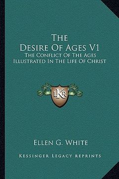 portada the desire of ages v1: the conflict of the ages illustrated in the life of christ
