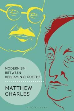 portada Modernism Between Benjamin and Goethe (en Inglés)