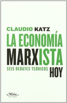 portada LA ECONOMIA MARXISTA HOY: Seis debates teóricos (in Spanish)