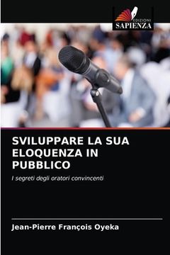 portada Sviluppare La Sua Eloquenza in Pubblico (in Italian)