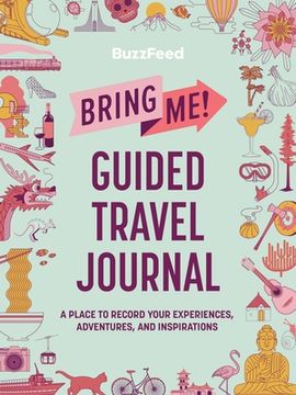 portada Buzzfeed: Bring me! Guided Travel Journal: A Place to Record Your Experiences, Adventures, and Inspirations (en Inglés)
