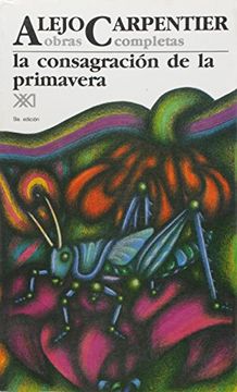 portada La Consagración de la Primavera (Alejo Carpentier. Obras Completas) (in Spanish)