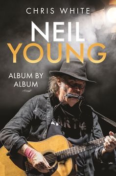 portada Neil Young: Album by Album (in English)