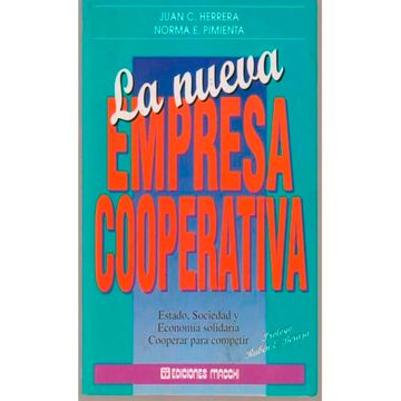 portada La Nueva Empresa Cooperativa, Estado, Sociedad Y Economia Solidadaria Cooperar Para Competir