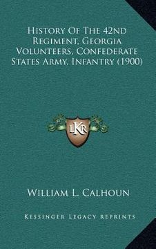 portada history of the 42nd regiment, georgia volunteers, confederate states army, infantry (1900) (en Inglés)