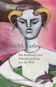 portada Alma m. Karlin - mit Bubikopf und Schreibmaschine um die Welt (in German)