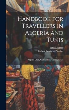 portada Handbook for Travellers in Algeria and Tunis: Algiers, Oran, Constantine, Carthage, etc (en Inglés)