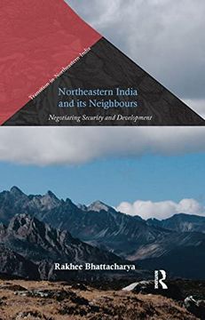 portada Northeastern India and its Neighbours: Negotiating Security and Development (Transition in Northeastern India) (en Inglés)