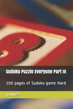 portada Sudoku Puzzle Everyone Part III: 100 pages of Sudoku game Hard (in English)