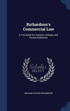 portada Richardson's Commercial Law: A Text-Book for Schools, Colleges and Private Reference