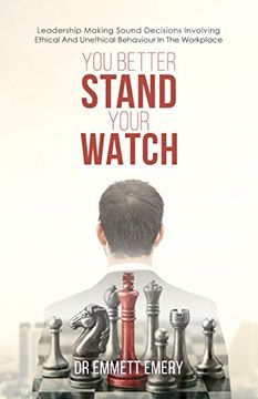 portada You Better Stand Your Watch: Leadership Making Sound Decisions Involving Ethical And Unethical