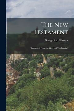 portada The New Testament: Translated From the Greek of Tischendorf (en Inglés)