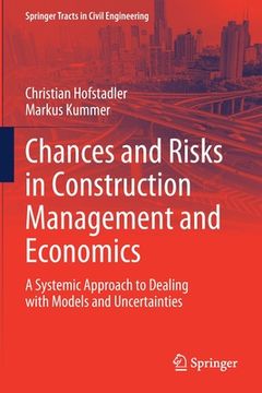 portada Chances and Risks in Construction Management and Economics: A Systemic Approach to Dealing with Models and Uncertainties (in English)