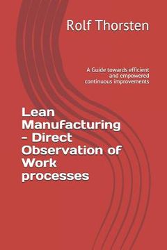 portada Lean Manufacturing - Direct Observation of Work Processes: A Guide Towards Efficient and Empowered Continuous Improvements (en Inglés)