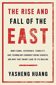 portada The Rise and Fall of the East: How Exams, Autocracy, Stability, and Technology Brought China Success, and why They Might Lead to its Decline (in English)