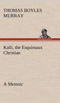 portada kalli, the esquimaux christian a memoir (en Inglés)