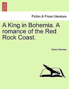 portada a king in bohemia. a romance of the red rock coast. (en Inglés)