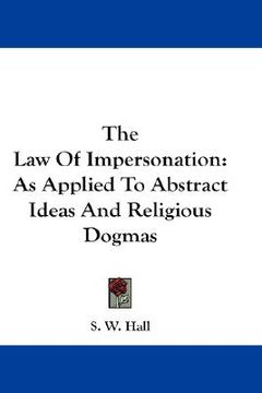 portada the law of impersonation: as applied to abstract ideas and religious dogmas