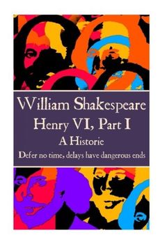 portada William Shakespeare - Henry VI, Part I: "Defer no time, delays have dangerous ends."