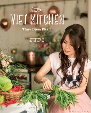 portada The Little Viet Kitchen: Over 100 Authentic and Delicious Vietnamese Recipes (en Inglés)