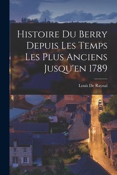 portada Histoire Du Berry Depuis Les Temps Les Plus Anciens Jusqu'en 1789 (in French)