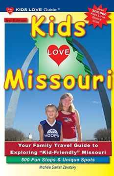 portada Kids Love Missouri, 3rd Edition: Your Family Travel Guide to Exploring Kid-Friendly Missouri. 500 fun Stops & Unique Spots (Kids Love Travel Guides) [Idioma Inglés] (in English)