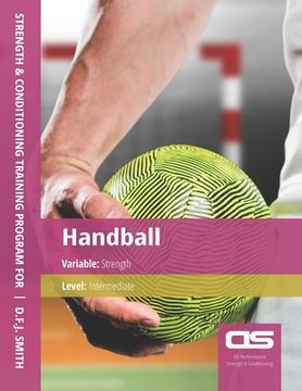 portada DS Performance - Strength & Conditioning Training Program for Handball, Strength, Intermediate (in English)