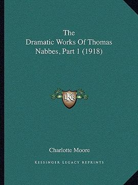 portada the dramatic works of thomas nabbes, part 1 (1918)