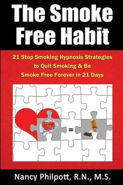 portada The Smoke Free Habit: 21 Stop Smoking Hypnosis Strategies to Quit Smoking and Be Smoke Free in 21 Days (en Inglés)