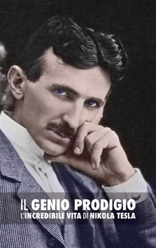 portada Il Genio Prodigio: L'Incredibile Vita di Nikola Tesla (en Italiano)